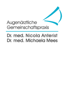 Augenärztliche Gemeinschaftspraxis Dr. med. Nicola Anterist Dr. med. Michaela Mees Augenärztliche Gemeinschaftspraxis Dr. med. Nicola Anterist Dr. med. Michaela Mees